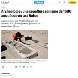 Archéologie : une sépulture romaine de 1600 ans découverte à Autun