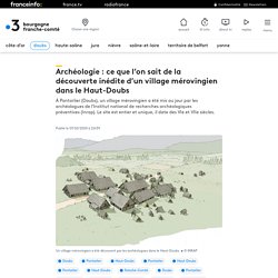 Archéologie : ce que l’on sait de la découverte inédite d’un village mérovingien dans le Haut-Doubs