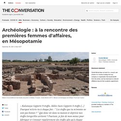 Archéologie : à la rencontre des premières femmes d'affaires, en Mésopotamie