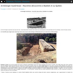 Archéologie mystérieuse : Nouvelles découvertes à Baalbek et au Québec