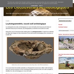 La photogrammétrie, nouvel outil archéologique