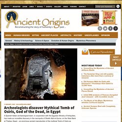 Archeologists discover Mythical Tomb of Osiris, God of the Dead, in Egypt