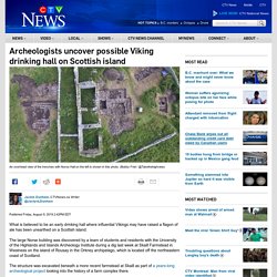 Archeologists uncover possible Viking drinking hall on Scottish island