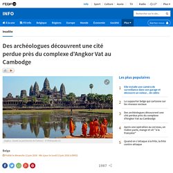 Des archéologues découvrent une cité perdue près du complexe d'Angkor Vat au Cambodge