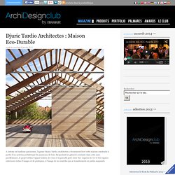 Djuric Tardio Architectes : Maison Eco-Durable