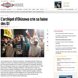 L’archipel d’Okinawa crie sa haine des GI
