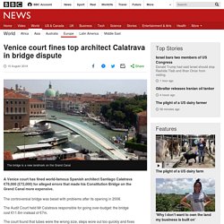 Venice court fines top architect Calatrava in bridge dispute