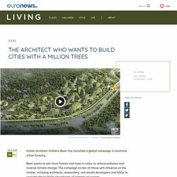 The architect who wants to build cities with a million trees