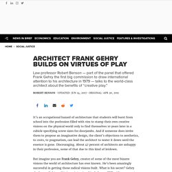 Architect Frank Gehry Builds on Virtues of Play