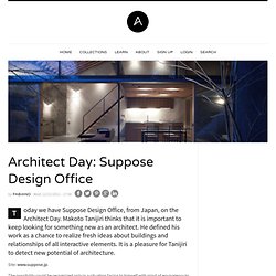 Architect Day: Suppose Design Office