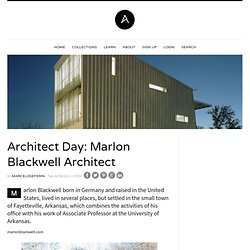 Architect Day: Marlon Blackwell Architect