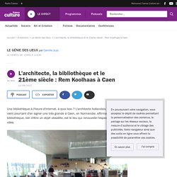 L'architecte, la bibliothèque et le 21ème siècle : Rem Koolhaas à Caen