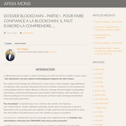 Arsia Mons – Architecte du changementDossier Blockchain - Partie 1 : Pour faire confiance à la Blockchain, il faut d'abord la comprendre... - Arsia Mons - Architecte du changement