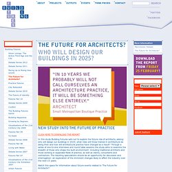 The Future for Architects? - Building Futures