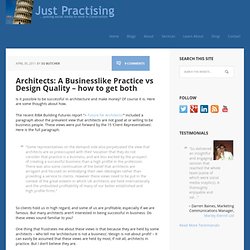 Architects: A Businesslike Practice vs Design Quality – how to get both