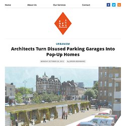 Architects Turn Disused Parking Garages Into Pop-Up Homes - The Pop-Up City - Waterfox