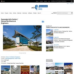 Gyeongju Arts Center / Samoo Architects & Engineers