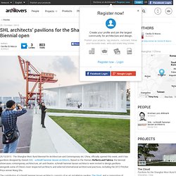 SHL architects’ pavilions for the Shanghai West Bund Biennial open