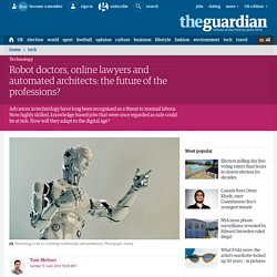 Robot doctors, online lawyers and automated architects: the future of the professions?