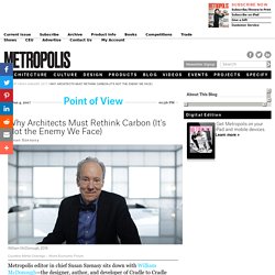 Why Architects Must Rethink Carbon (It's Not the Enemy We Face) - Point of View - January 2017