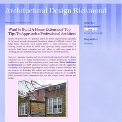 Architectural Design Richmond: Want to Build A Home Extension? Top Tips To Approach a Professional Architect