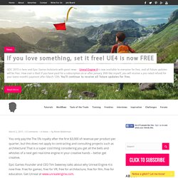If you love something, set it free! UE4 is now FREE