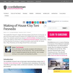 Making of House K by Toni Fresnedo