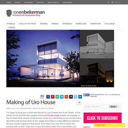 Tutorial - Making of 3D Uro House Render – 3D Architectural Visualization Rendering Blog - Ronen Bekerman