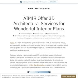 AIMIR Offer 3D Architectural Services for Wonderful Interior Plans – AIMIR CREATIVE DIGITAL