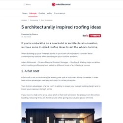 5 architecturally inspired roofing ideas