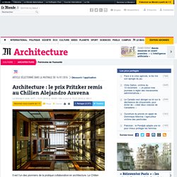 Architecture : le prix Pritzker au Chilien Alejandro Aravena