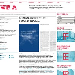 Belgian Architecture Beyond Belgium / Wallonie-Bruxelles Architectures