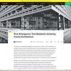 Pure Emergence: Tom Beddard’s Amazing Fractal Architecture