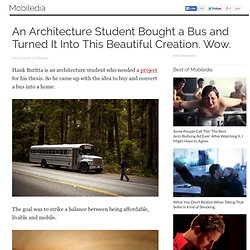 An Architecture Student Bought a Bus and Turned It Into This Beautiful Creation. Wow.