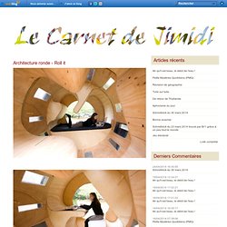 Architecture ronde - Roll it - Le carnet de Jimidi