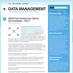 MDM Hub Architecture Styles: Consolidated – Part 1