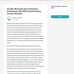 AZ-303: Microsoft Azure Solutions Architecture (AZ-303) CourseTraining Course Overview - finsliqtech academy