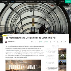 25 Architecture and Design Films to Catch This Fall