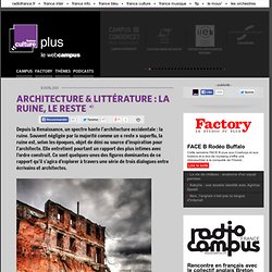 ARCHITECTURE & LITTÉRATURE : LA RUINE, LE RESTE