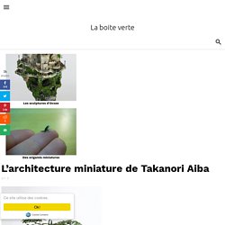 L’architecture miniature de Takanori Aiba