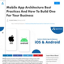 Mobile App Architecture Best Practices and How to Build One for Your Business