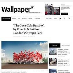'The Coca-Cola Beatbox', by Pernilla & Asif for London's Olympic Park