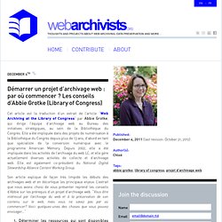 Démarrer un projet d’archivage web : par où commencer ? Les conseils d’Abbie Grotke (Library of Congress)