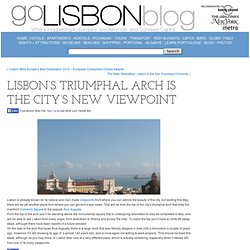 Lisbon’s Triumphal Arch Is the City’s New Viewpoint