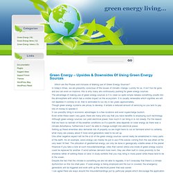 Green Energy – Upsides & Downsides Of Using Green Energy Sources – Looking at alternative, eco friendly energy options