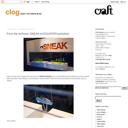 clog: From the archives: SNEAK enCOUNTER exhibition