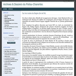 Sur les routes du Bagne (Ile de Ré) - Archives & Histoire du Poitou-Charentes