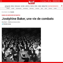 Dans les archives de Match - Joséphine Baker, une vie de combats...