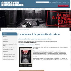 La science à la poursuite du crime : Alphonse Bertillon, pionnier des experts policiers