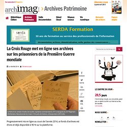 La Croix Rouge met en ligne ses archives sur les prisonniers de la Première Guerre mondiale